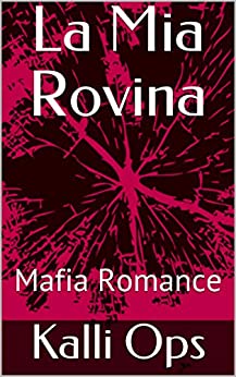 La Mia Rovina: Mafia Romance (Miniserie)