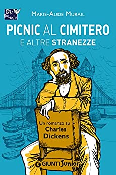 Picnic al cimitero e altre stranezze: Un romanzo su Charles Dickens