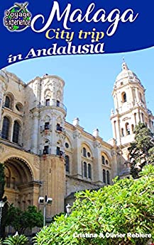 Malaga: City trip in Andalusia (Voyage Experience)