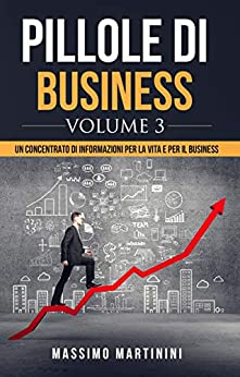 Pillole di Business – Volume 3: Inizia dal primo passo