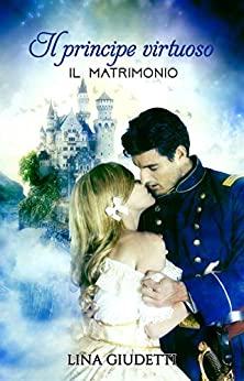 Il principe virtuoso : Il Matrimonio