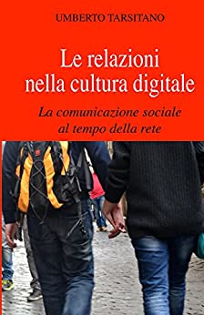 Le relazioni nella cultura digitale: La comunicazione sociale al tempo della rete