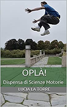 OPLÀ!: Dispensa di Scienze Motorie