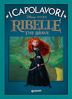 Ribelle The Brave: I Capolavori