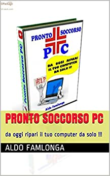 Pronto Soccorso PC: da oggi ripari il tuo computer da solo !!!