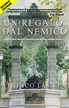 Un Regalo dal Nemico: Una storia vera di una fuga durante la Guerra in Italia