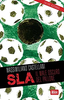 SLA. Il male oscuro del pallone