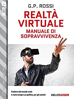 Realtà Virtuale – Manuale di sopravvivenza (TechnoVisions)