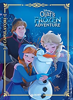 Olaf’s Frozen Adventure: le avventure di Olaf. I Capolavori