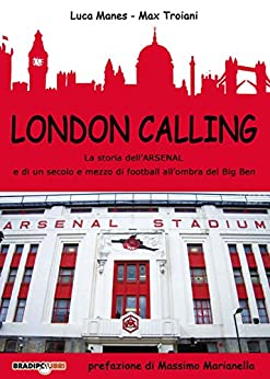 London Calling: La storia dell’Arsenal e di un secolo e mezzo di football all’ombra del Big Ben