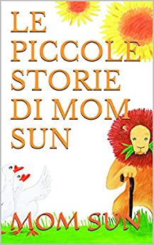 LE PICCOLE STORIE DI MOM SUN