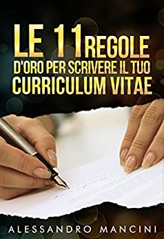 Le 11 regole d’oro per scrivere il tuo Curriculum Vitae