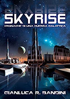 Skyrise (Cronache di una Guerra Galattica Vol. 2)