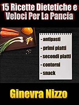 15 Ricette Dietetiche e Veloci Per La Pancia: Come dimagrire la pancia...mangiando!