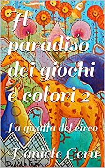 Il paradiso dei giochi e colori 2: La giraffa del circo