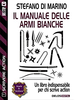 Il manuale delle armi bianche (Scuola di scrittura Scrivere action)