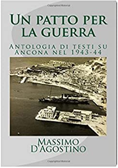 Un patto per la guerra: Antologia di testi sull’occupazione nazista di Ancona