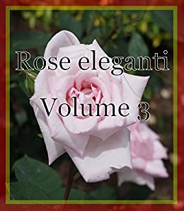 Rose eleganti Volume 3