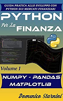 Python Per La Finanza: Guida Pratica Allo Sviluppo Con Python Sui Mercati Finanziari