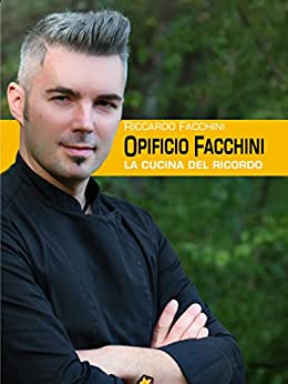 Opificio Facchini (Cucina ed enogastronomia . I quaderni del loggione)