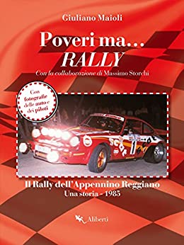 Poveri ma… Rally: Il Rally dell’Appennino Reggiano. Una storia 1985
