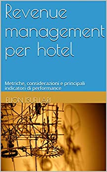 Revenue management per hotel: Metriche, considerazioni e principali indicatori di performance