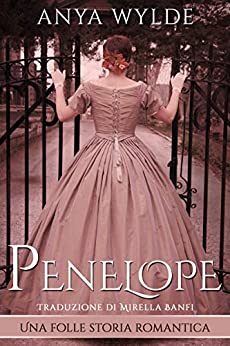 Penelope: Una folle storia romantica (Italian Edition)