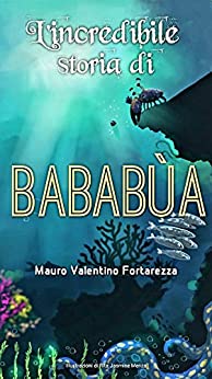 L’incredibile storia di Bababùa (I racconti per bambini Vol. 1)