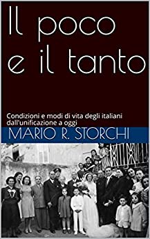 Il poco e il tanto: Condizioni e modi di vita degli italiani dall’unificazione a oggi (La Storia e le storie)