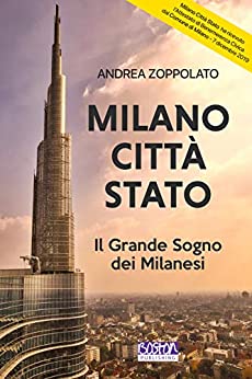 Milano Città Stato: Il Grande Sogno dei Milanesi