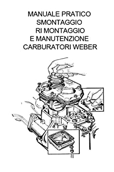 Manuale Pratico Smontaggio e messa a punto Carburatori Weber