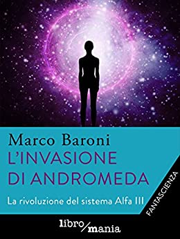 L’invasione di Andromeda: La rivoluzione del sistema Alfa III