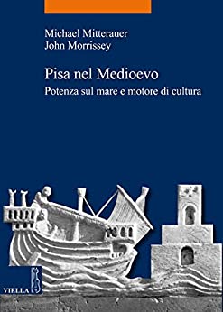 Pisa nel medioevo: Potenza sul mare e motore di cultura