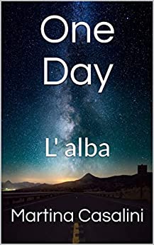 One Day: L’ alba (1)