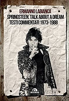 Springsteen. Talk about a dream: Testi commentati 1973-1988