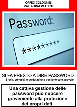 SI FA PRESTO A DIRE PASSWORD: Storia, curiosità e guida ad una gestione consapevole