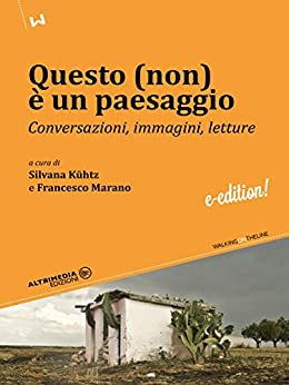 Questo (non) è un paesaggio: Conversazioni, immagini, letture (Walking on the line)