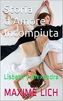 Storia d’Amore Incompiuta: Lisbeth y Alexandra