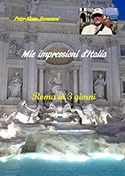 Mie impressioni d’Italia: Roma in 3 giorni