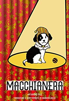 Macchianera: Le rocambolesche avventure di un buffo e intelligentissimo cucciolo meticcio – Con 12 illustrazioni originali
