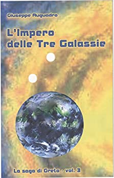 L’Impero delle Tre Galassie (La Saga di Greta Vol. 3)