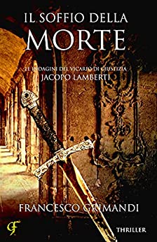 Il soffio della morte (Le indagini del vicario di giustizia Jacopo Lamberti Vol. 1)