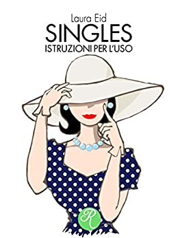 Singles, istruzioni per l’uso (R come Romance)