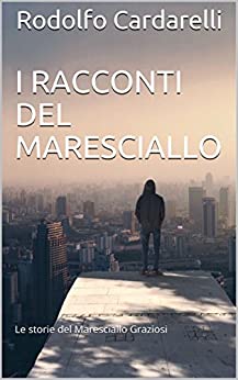 I racconti del Maresciallo: Le storie del Maresciallo Graziosi