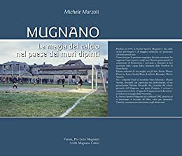 Mugnano: La magia del calcio nel paese dei muri dipinti