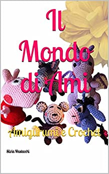 Il Mondo di Ami: Amigurumi e Crochet