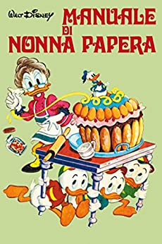 Manuale di Nonna Papera (Manuali Disney Vol. 2)