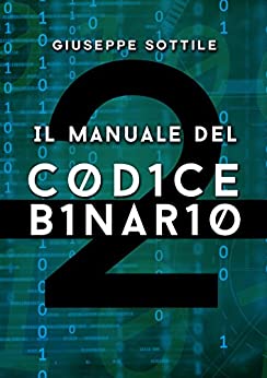 Il manuale del codice binario (Elettronica & Informatica)