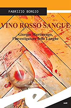 Vino rosso sangue: Giorgio Martinengo, l’investigatore delle Langhe