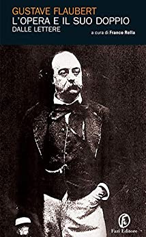 L’opera e il suo doppio: Le lettere di Gustave Flaubert